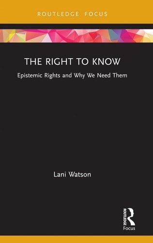 The Right to Know Epistemic Rights and why We Need Them