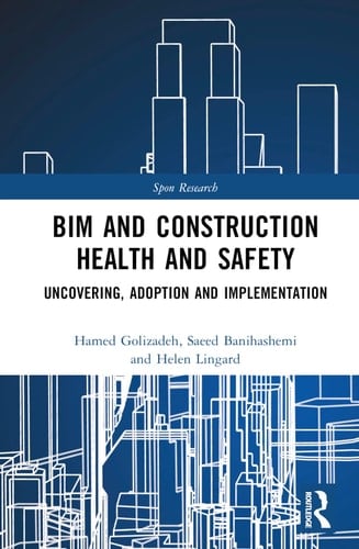 BIM and Construction Health and Safety Uncovering, Adoption and Implementation
