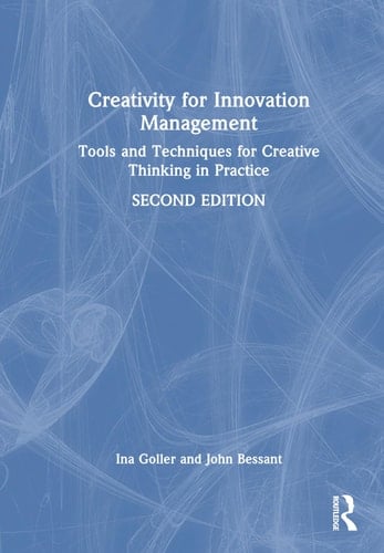 Creativity for Innovation Management Tools and Techniques for Creative Thinking in Practice