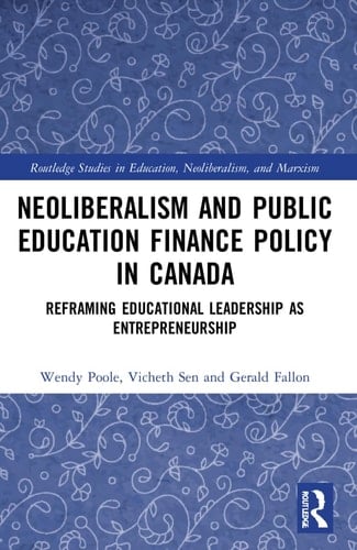 Neoliberalism and Public Education Finance Policy in Canada Reframing Educational Leadership as Entrepreneurship