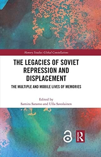 The Legacies of Soviet Repression and Displacement The Multiple and Mobile Lives of Memories