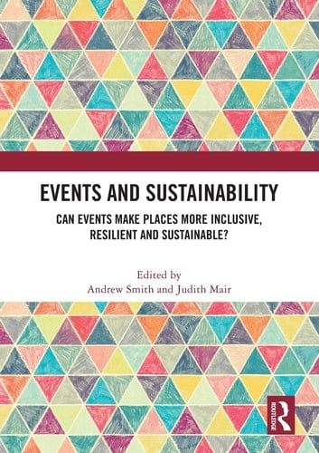 Events and Sustainability Can Events Make Places More Inclusive, Resilient and Sustainable?