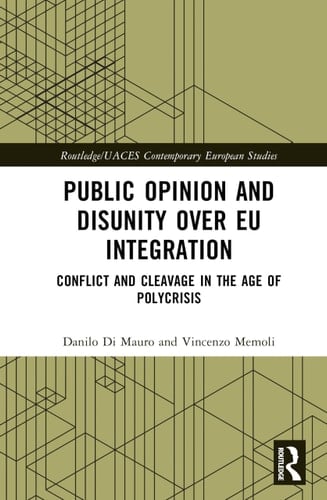 Public Opinion and Disunity Over EU Integration Conflict and Cleavage in the Age of Polycrisis