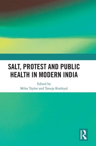 Salt, Protest and Public Health in Modern India