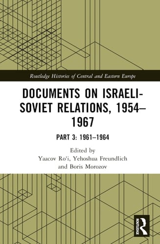 Documents on Israeli-Soviet Relations, 1954-1967 Part 3: 1961-1964