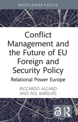Conflict Management and the Future of EU Foreign and Security Policy: Relational Power Europe (Trends and Perspectives in International Politics)