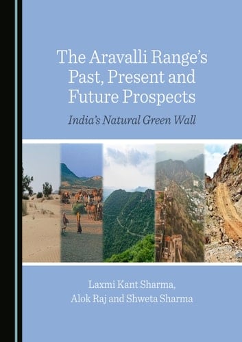 The Aravalli Ranges Past, Present and Future Prospects - Indias Natural Green Wall