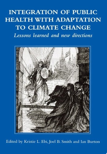 Integration of Public Health with Adaptation to Climate Change: Lessons Learned and New Directions