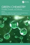 Green Chemistry - Principles, Processes, and Pathways