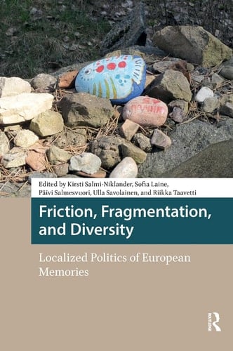 Friction, Fragmentation, and Diversity - Localized Politics of European Memories