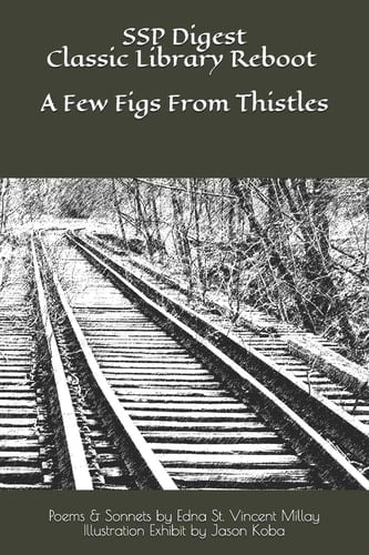 SSP Digest Classic Library Reboot A Few Figs From Thistles: Poems & Sonnets by Edna St. Vincent Millay - Illustration Exhibit by Jason Koba