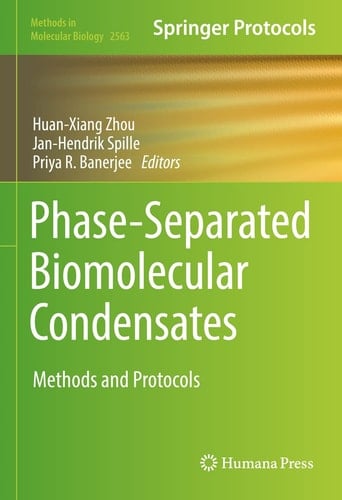 Phase-Separated Biomolecular Condensates Methods and Protocols