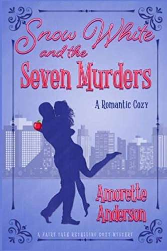 Snow White and the Seven Murders: A Romantic Cozy Novella (Fairy Tale Retelling Cozy Mystery)