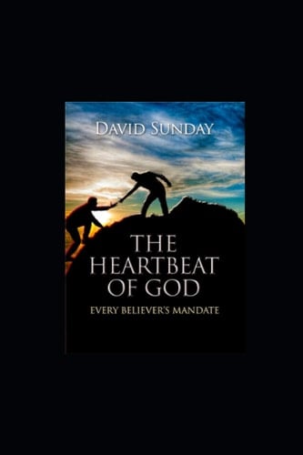 The Heart Beat of GOD Every Believer's Mandate