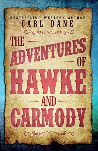 The Adventures of Hawke and Carmody Three Western Short Stories