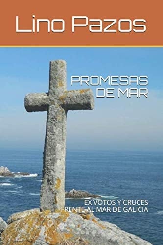 Promesas de Mar Ex Votos y Cruces Frente Al Mar de Galicia