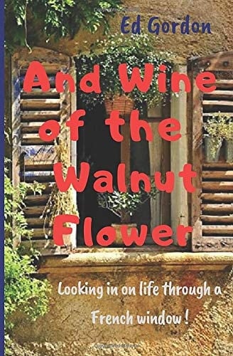 And Wine of the Walnut Flower Looking in on Life Through a French Window