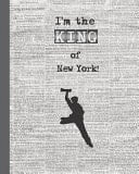 I'm the King of New York! Musical Theater Themed 8 X 10 College Ruled Notebook