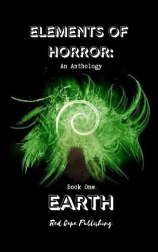 Elements of Horror: Earth Book One