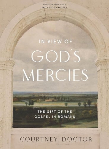 In View of God's Mercies - Bible Study Book with Video Access The Gift of the Gospel in Romans
