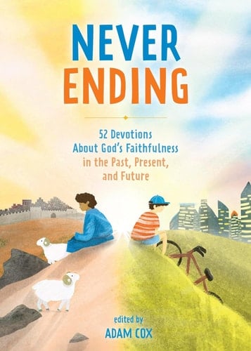 Never Ending 52 Devotions about God's Faithfulness in the Past, Present, and Future