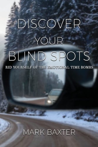 Discover Your Blind Spots Rid Yourself of Relational Time Bombs