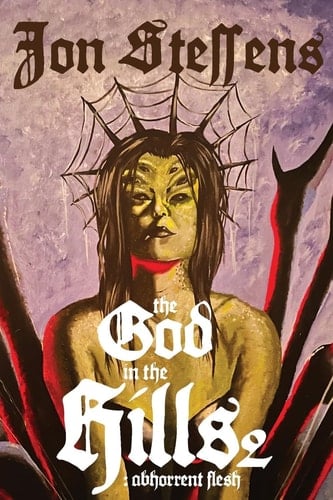 The God in the Hills 2 Abhorrent Flesh: Abh