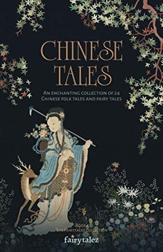 Chinese Tales An Enchanting Collection of 24 Chinese Folk Tales and Fairy Tales