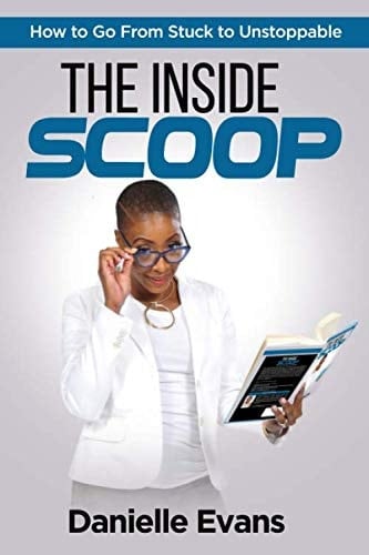 The Inside Scoop How to Go from Stuck to Unstoppable
