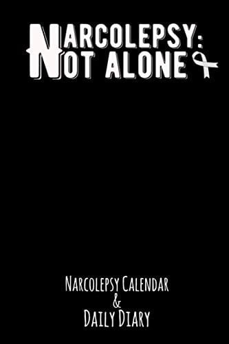 Narcolepsy: Not Alone Narcolepsy Calendar and Daily Diary
