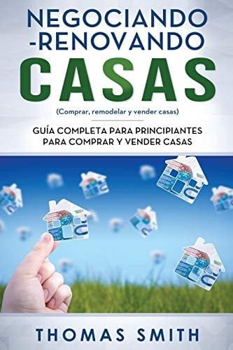 Negociando-Renovando Casas Guía completa para principiantes para comprar y vender casas