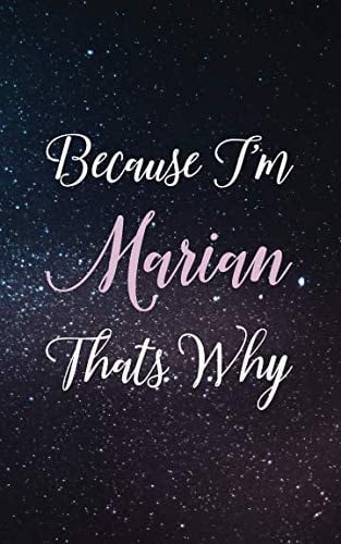 Because I'm Marian Thats Why Personalized Name Lined Writing Journal - 150 Pages, 5X8