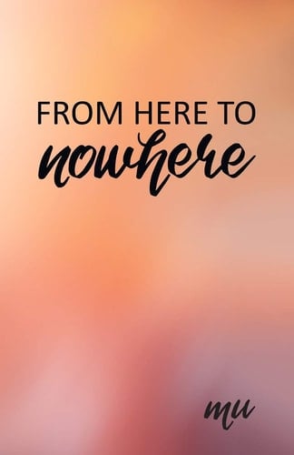 From Here to Nowhere A Spiritual Journey Into the Unknown