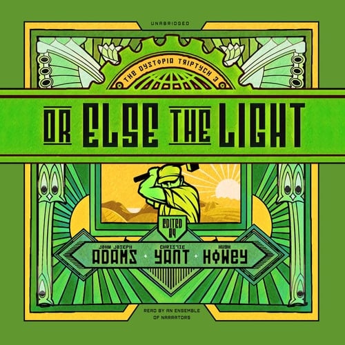Or Else the Light: Library Edition (Dystopia Triptych)