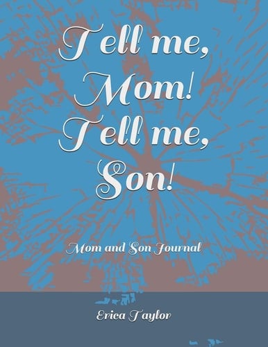 Tell Me, Mom! Tell Me, Son! Mom and Son Journal