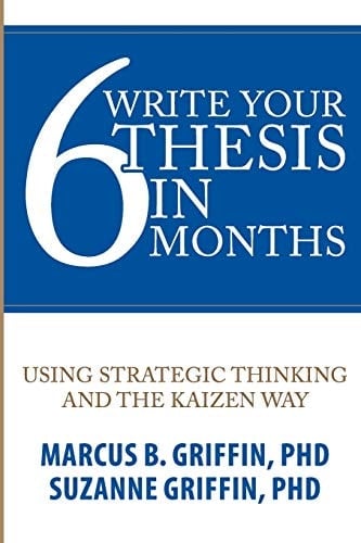 Write Your Thesis in 6 Months Using Strategic Thinking and the Kaizen Way