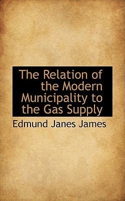 The Relation of the Modern Municipality to the Gas Supply