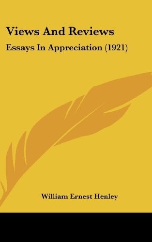 Views and Reviews Essays in Appreciation (1921)