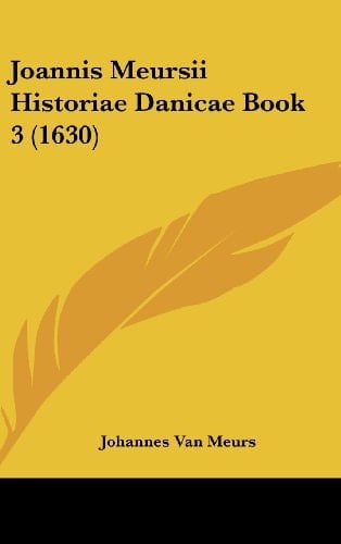 Joannis Meursii Historiae Danicae Book 3 (1630)