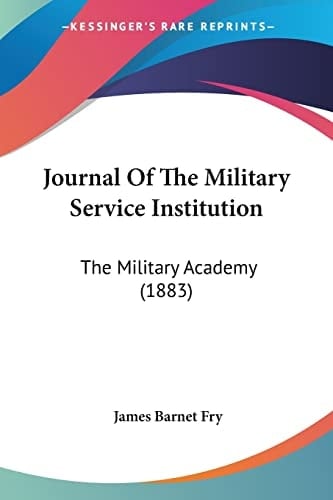 Journal Of The Military Service Institution The Military Academy (1883)