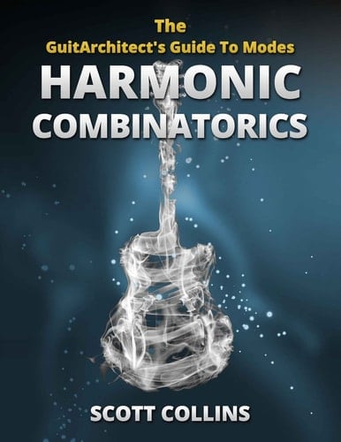 The GuitArchitect's Guide To Modes Harmonic Combinatorics