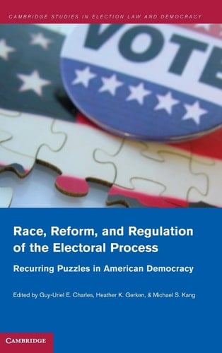 Race, Reform, and Regulation of the Electoral Process Recurring Puzzles in American Democracy