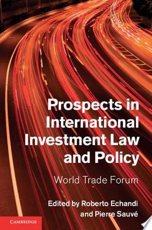 Prospects in International Investment Law and Policy World Trade Forum