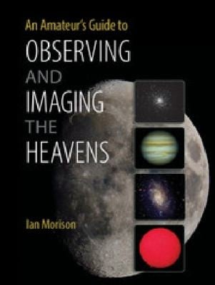 An Amateurs Guide To Observing And Imaging The Heavens
