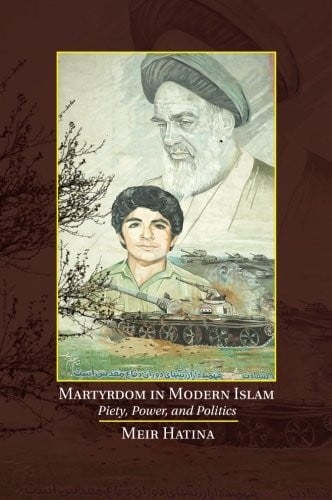Martyrdom In Modern Islam Piety Power And Politics