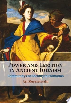 Power and Emotion in Ancient Judaism Community and Identity in Formation