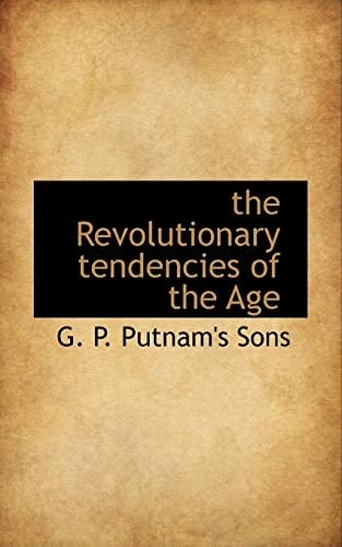 The Revolutionary Tendencies of the Age
