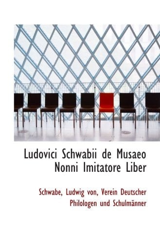 Ludovici Schwabii de Musaeo Nonni Imitatore Liber (Latin Edition)