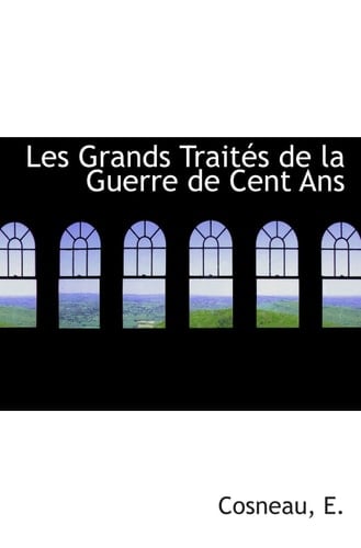 Les Grands Traités de la Guerre de Cent Ans