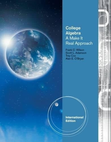 College Algebra A Make it Real Approach